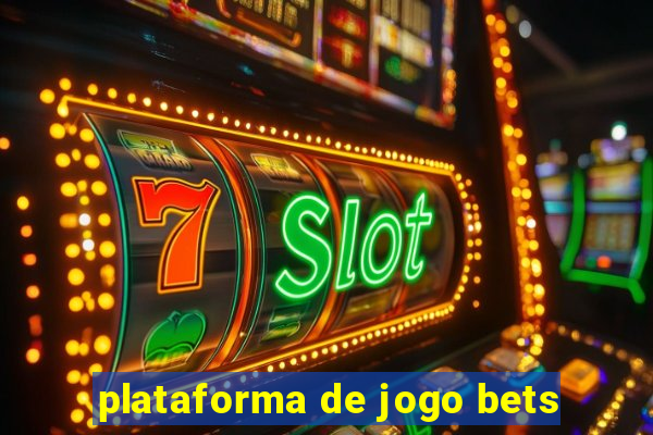 plataforma de jogo bets